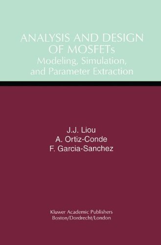 Analysis and Design of MOSFETs: Modeling, Simulation, and Parameter Extraction (Software Engineering; 4)