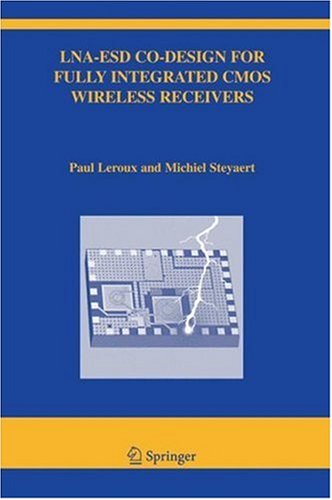 LNA-ESD Co-Design for Fully Integrated CMOS Wireless Receivers: 843 (The Springer International Series in Engineering and Computer Science)