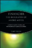 Financier: The Biography of Andre Meyer: A Story of Money, Power, and the Reshaping of American Business (Trailblazers)