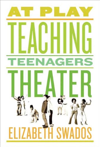 Book Cover At Play: Teaching Teenagers Theater