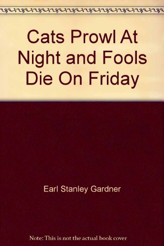 Cats Prowl at Night & Fools Die on Friday, An A. A. FAIR Book