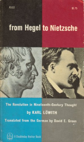 From Hegel to Nietzche, the Revolution in Nineteenth Century Thought