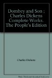 Dombey and Son ; Charles Dickens Complete Works. The People's Edition