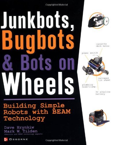 JunkBots, Bugbots, and Bots on Wheels: Building Simple Robots With BEAM Technology: Building Simple Robots With BEAM Technology (Consumer)