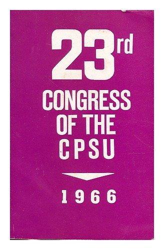 23rd Congress of the CPSU : Results and Prospects of Political , Economic and Cutural Development of the USSR