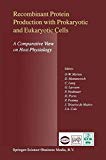 Recombinant Protein Production with Prokaryotic and Eukaryotic Cells: A Comparitive View on Host Physiology: Selected Articles from the Meeting of the EFB Sect