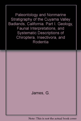 Paleontology and Nonmarine Stratigraphy of the Cuyama Valley Badlands, California. Part I. Geology, Faunal Interpretations, and Systematic Descriptions of Chiroptera, Insectivora, and Rodentia
