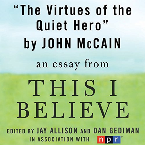 The Virtues of the Quiet Hero: A 'This I Believe' Essay