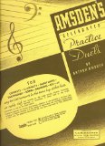 Amsden's Celebrated Practice Duets for Cornets, Clarinets, Baritones, Saxophones, Horns, Bassoons (or any two instruments in the same key, either bass or treble clef, suitable for the single cornet, clarinet, trombone, baritone or saxophone in either clef