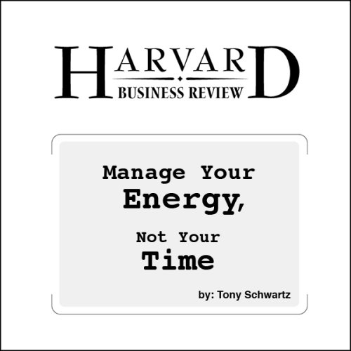 Manage Your Energy, Not Your Time