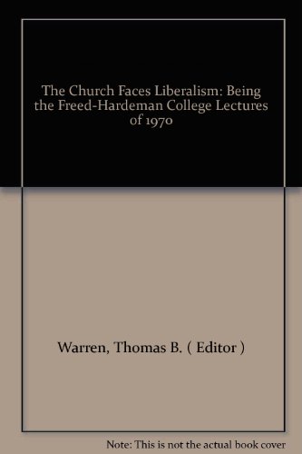 The Church Faces Liberalism: Being the Freed-Hardeman College Lectures of 1970