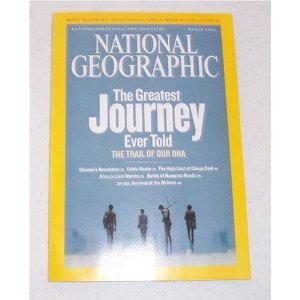 National Geographic: The Greatest journey Ever Told-The Trail of Our DNA (March 2006, Volume 209, Number 3)