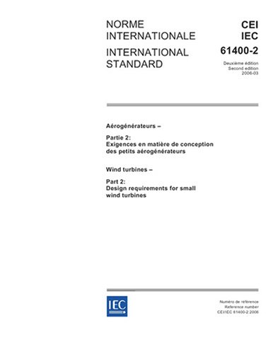 IEC 61400-2 Ed. 2.0 b:2006, Wind turbines - Part 2: Design requirements for small wind turbines