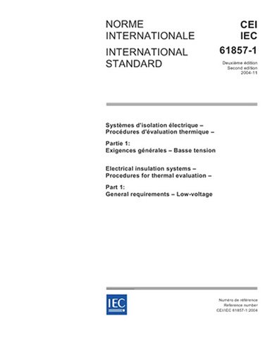 IEC 61857-1 Ed. 2.0 b:2004, Electrical insulation systems - Procedures for thermal evaluation - Part 1: General requirements - Low-voltage