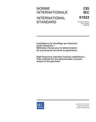 IEC 61922 Ed. 1.0 b:2002, High-frequency induction heating installations - Test methods for the determination of power output of the generator