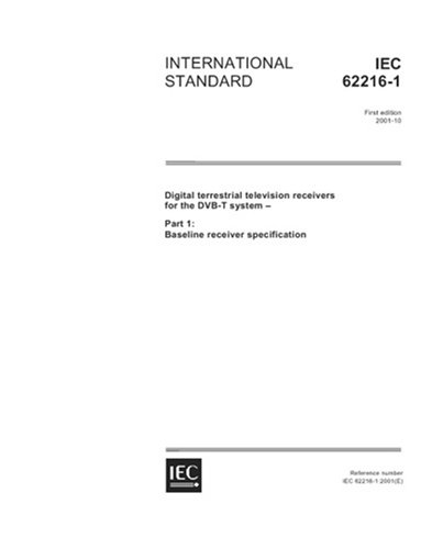 IEC 62216-1 Ed. 1.0 en:2001, Digital terrestrial television receivers for the DVB-T system - Part 1: Baseline receiver specification