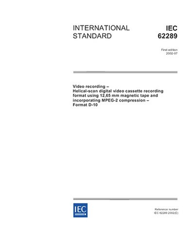 IEC 62289 Ed. 1.0 en:2002, Video recording - Helical-scan digital video casette recording format using 12,65 mm magnetic tape and incorporating MPEG-2 Compression - Format D-10