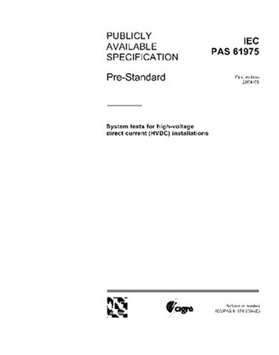 IEC/PAS 61975 Ed. 1.0 en:2004, System tests for high-voltage direct current (HVDC) installations