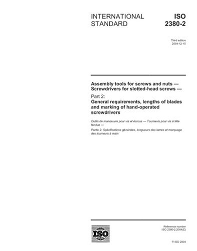 ISO 2380-2:2004, Assembly tools for screws and nuts - Screwdrivers for slotted-head screws - Part 2: General requirements, lengths of blades and marking of hand-operated screwdrivers