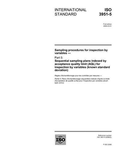 ISO 3951-5:2006, Sampling procedures for inspection by variables - Part 5: Sequential sampling plans indexed by acceptance quality limit (AQL) for inspection by variables (known standard deviation)