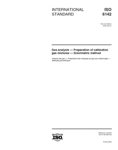 ISO 6142:2001, Gas analysis -- Preparation of calibration gas mixtures -- Gravimetric method