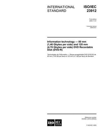 ISO/IEC 23912:2005, Information technology - 80 mm (1,46 Gbytes per side) and 120 mm (4,70 Gbytes per side) DVD Recordable Disk (DVD-R)