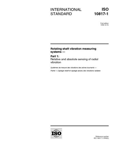 ISO 10817-1:1998, Rotating shaft vibration measuring systems - Part 1: Relative and absolute sensing of radial vibration