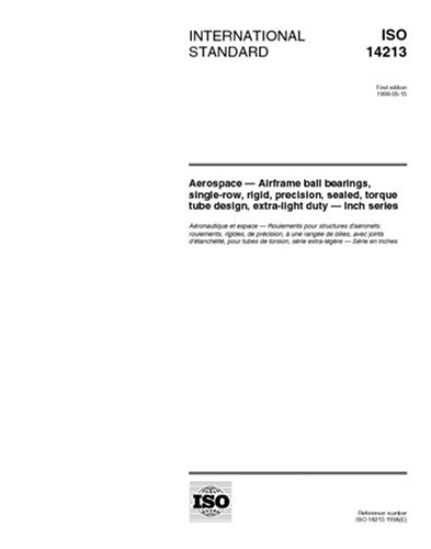 ISO 14213:1998, Aerospace - Airframe ball bearings, single-row, rigid, precision, sealed, torque tube design, extra-light duty - Inch series
