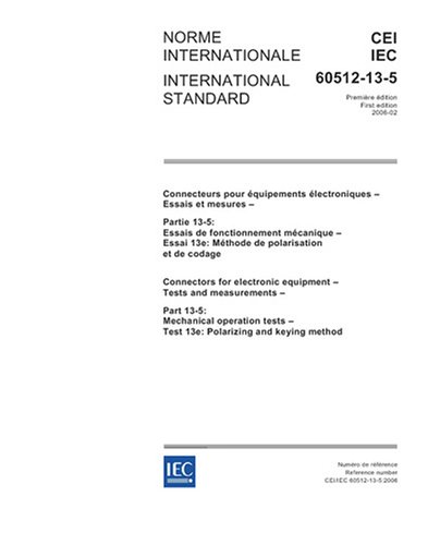 IEC 60512-13-5 Ed. 1.0 b:2006, Connectors for electronic equipment - Tests and measurements - Part 13-5: Mechanical operation tests - Test 13e: Polarizing and keying method