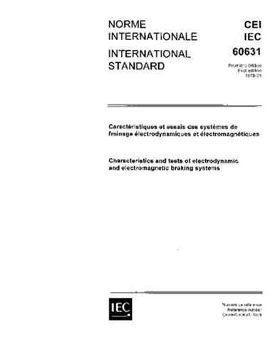 IEC 60631 Ed. 1.0 b:1978, Characteristics and tests for electrodynamic and electromagnetic braking systems