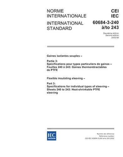 IEC 60684-3-240 Ed. 2.0 b:2002, Flexible insulating sleeving - Part 3: Specifications for individual types of sleeving - Sheets 240 to 243: Heat-shrinkable PTFE sleeving