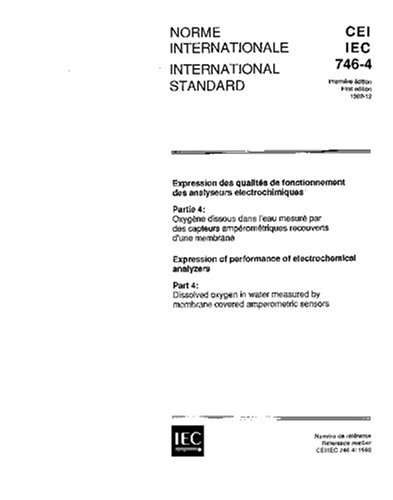 IEC 60746-4 Ed. 1.0 b:1992, Expression of performance of electrochemical analyzers - Part 4: Dissolved oxygen in water measured by membrane covered amperometric sensors