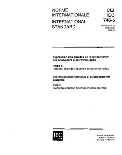 IEC 60746-5 Ed. 1.0 b:1992, Expression of performance of electrochemical analyzers - Part 5: Oxidation-reduction potential or redox potential