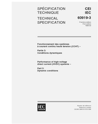 IEC/TS 60919-3 Ed. 1.0 b:1999, Performance of high-voltage direct current (HVDC) systems - Part 3: Dynamic conditions