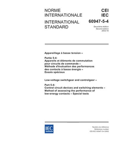 IEC 60947-5-4 Ed. 2.0 b:2002, Low-voltage switchgear and controlgear - Part 5-4: Control circuit devices and switching elements - Method of assessing ... of low-energy contacts - Special tests