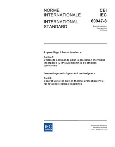 IEC 60947-8 Ed. 1.0 b:2003, Low-voltage switchgear and controlgear - Part 8: Control units for built-in thermal protection (PTC) for rotating electrical machines