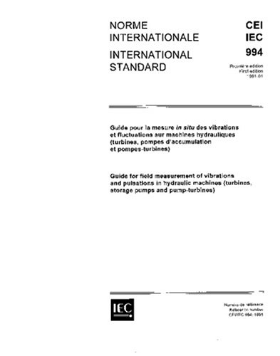 IEC 60994 Ed. 1.0 b:1991, Guide for field measurement of vibrations and pulsations in hydraulic machines (turbines, storage pumps and pump-turbines)