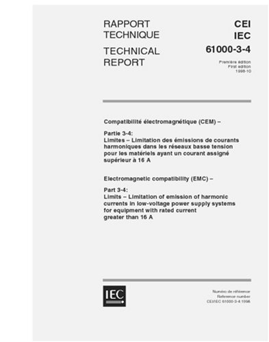 IEC/TS 61000-3-4 Ed. 1.0 b:1998, Electromagnetic compatibility (EMC) - Part 3-4: Limits - Limitation of emission of harmonic currents in low-voltage ... with rated current greater than 16 A