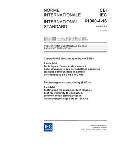 IEC 61000-4-16 Ed. 1.1 b:2002, Electromagnetic compatibility (EMC) - Part 4-16: Testing and measurement techniques - Test for immunity to conducted, ... in the frequency range 0 Hz to 150 kHz