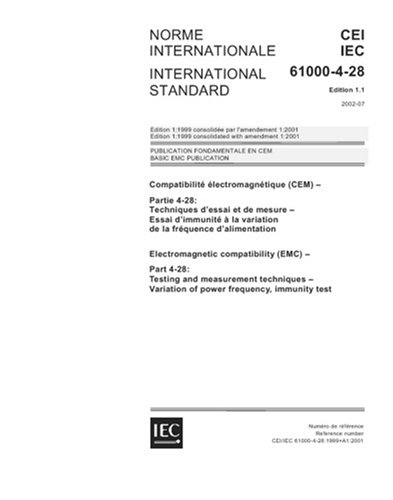 IEC 61000-4-28 Ed. 1.1 b:2002, Electromagnetic compatibility (EMC) - Part 4-28: Testing and measurement techniques - Variation of power frequency, immunity test