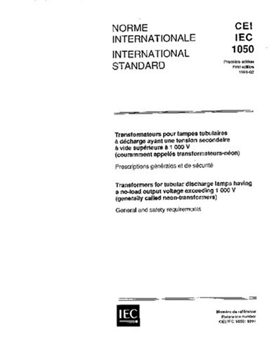 IEC 61050 Ed. 1.0 b:1991, Transformers for tubular discharge lamps having a no-load output voltage exceeding 1000 V (generally called neon-transformers). General and safety requirements