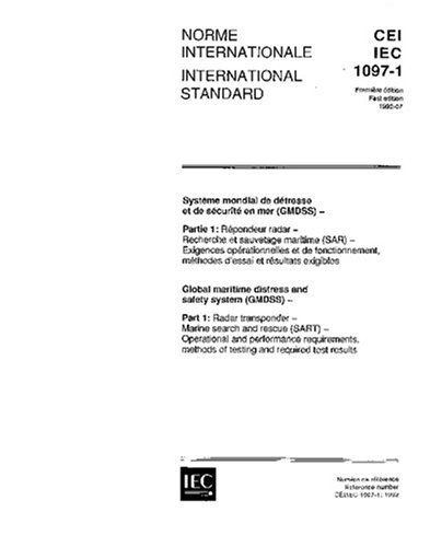 IEC 61097-1 Ed. 1.0 b:1992, Global maritime distress and safety system (GMDSS) - Part 1: Radar transponder - Marine search and rescue (SART) - ... methods of testing and required test results