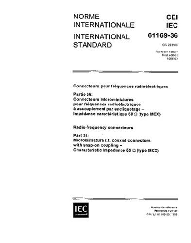 IEC 61169-36 Ed. 1.0 b:1996, Radio-frequency connectors - Part 36: Microminiature r.f. connectors with snap-on coupling - Characteristic impedance 50 Ohms (Type MCX)