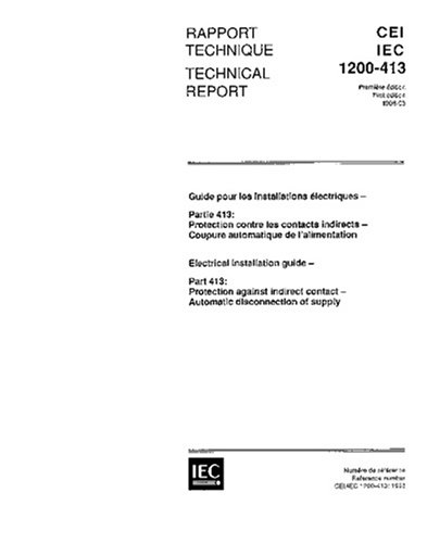 IEC/TR 61200-413 Ed. 1.0 b:1996, Electrical installation guide - Clause 413: Explanatory notes to measures of protection against indirect contact by automatic disconnection of supply