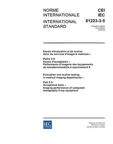 IEC 61223-3-5 Ed. 1.0 b:2004, Evaluation and routine testing in medical imaging departments - Part 3-5: Acceptance tests - Imaging performance of computed tomography X-ray equipment