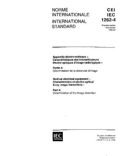 IEC 61262-4 Ed. 1.0 b:1994, Medical electrical equipment - Characteristics of electro-optical X-ray image intensifiers - Part 4: Determination of the image distortion