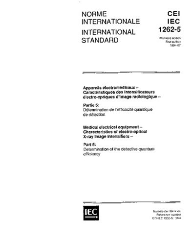 IEC 61262-5 Ed. 1.0 b:1994, Medical electrical equipment - Characteristics of electro-optical X-ray image intensifiers - Part 5: Determination of the detective quantum efficiency