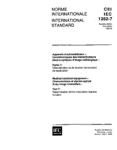 IEC 61262-7 Ed. 1.0 b:1995, Medical electrical equipment - Characteristics of electro-optical X-ray image intensifiers - Part 7: Determination of the modulation transfer function
