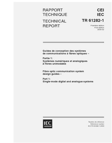 IEC/TR 61282-1 Ed. 1.0 b:2000, Fibre optic communication system design guides - Part 1: Single-mode digital and analogue systems