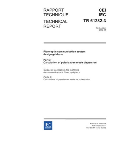 IEC/TR 61282-3 Ed. 1.0 en:2002, Fibre optic communication system design guides - Part 3: Calculation of polarization mode dispersion